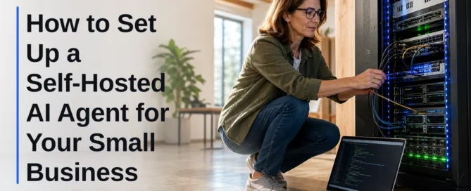 How to Set Up a Self-Hosted AI Agent for Your Small Business