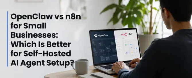 OpenClaw vs n8n for Small Businesses: Which Is Better for Self-Hosted AI Agent Setup?