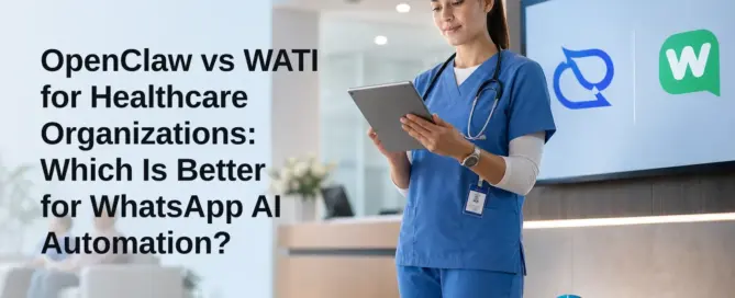 OpenClaw vs WATI for Healthcare Organizations: Which Is Better for WhatsApp AI Automation?