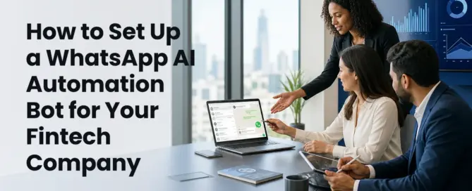 How to Set Up a WhatsApp AI Automation Bot for Your Fintech Company