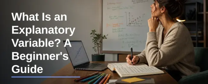 What Is an Explanatory Variable? A Beginner's Guide
