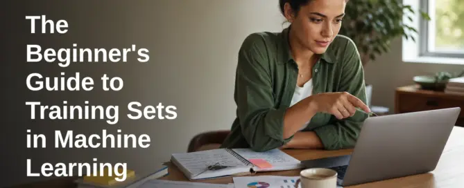 The Beginner's Guide to Training Sets in Machine Learning