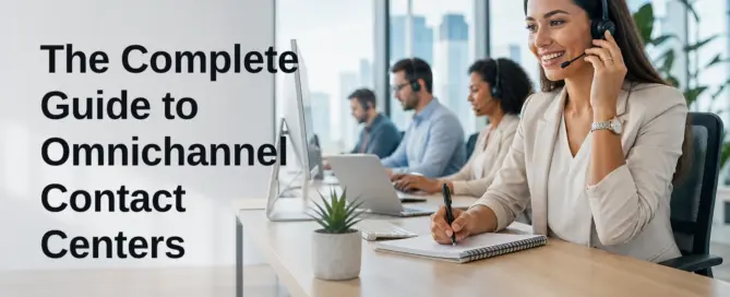 The Complete Guide to Omnichannel Contact Centers